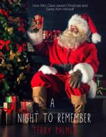 A Night to Remember: How Mrs. Claus saved Christmas and Santa from himself 1978290934 Book Cover
