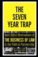 The Seven Year Trap: Back Office Observations of the Business of Law & the Path to Partnership 0692195661 Book Cover