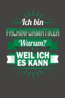 Ich Bin Fachinformatiker - Warum? Weil Ich Es Kann: Wochenplaner - ohne festes Datum f�r ein ganzes Jahr 1082076813 Book Cover