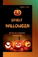 SPIRIT HALLOWEEN: MY LIFE IN SEASONAL WONDERLAND B0FQVZ45VQ Book Cover