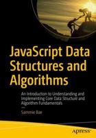 JavaScript Data Structures and Algorithms: An Introduction to Understanding and Implementing Core Data Structure and Algorithm Fundamentals 1484239873 Book Cover