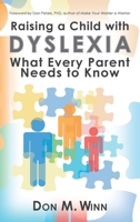 Raising a Child with Dyslexia: What Every Parent Needs to Know 1937615553 Book Cover