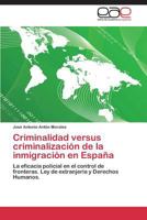 Criminalidad versus criminalización de la inmigración en España 3844335900 Book Cover