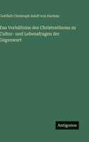 Das Verhältniss des Christenthums zu Cultur- und Lebensfragen der Gegenwart (German Edition) 3386180604 Book Cover