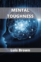 Mental Toughness: How to build an unbeatable mind 1802101055 Book Cover