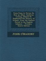 Foras Feasa Ar Eirinn Do Reir an Athar, Seathrun Ceiting, Ollamh Re Diadhachta.The History of Ireland, from the Gaeliest Period to the English Inbasion. 1287925596 Book Cover