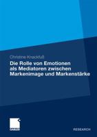 Die Rolle Von Emotionen ALS Mediatoren Zwischen Markenimage Und Markenstarke: Eine Empirische Analyse Am Beispiel Des Deutschen Automobilmarktes 3834921270 Book Cover