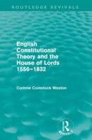 English Constitutional Theory and the House of Lords (Columbia University Social Science Studies, No 607) 0415578760 Book Cover