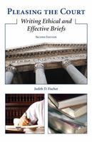 Pleasing The Court: Writing Ethical And Effective Briefs 1594608962 Book Cover