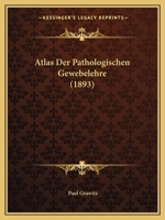Atlas Der Pathologischen Gewebelehre (1893) 1160798583 Book Cover