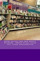 GCSE NOTES FOR AQA MEDIA STUDIES - PRINT Study guide (All three assignments) 153686966X Book Cover
