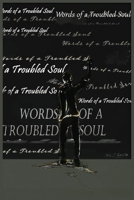 Words of a Troubled Soul 1954414560 Book Cover