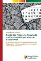 Efeito dos Prazos no Resultado da Venda de Cooperativa de Rizicultores: A Influência que os Prazos de Recebimento, Pagamento e Armazenagem exercem sobre o Resultado Financeiro 6202407875 Book Cover