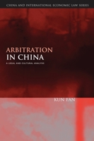 Arbitration in China: A Legal and Cultural Analysis 1849463778 Book Cover