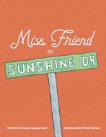 Miss Friend on Sunshine Dr 1480878472 Book Cover