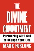 The Divine Commitment, Partnering with God to Change Your Life 1608600173 Book Cover