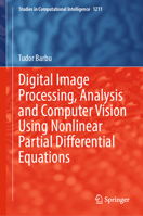 Digital Image Processing, Analysis and Computer Vision using Nonlinear Partial Differential Equations (Studies in Computational Intelligence, 1211) 3031895754 Book Cover