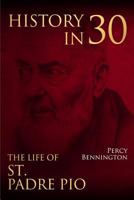 History in 30: The Life of St. Padre Pio 198180854X Book Cover