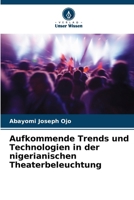 Aufkommende Trends und Technologien in der nigerianischen Theaterbeleuchtung (German Edition) 6207673387 Book Cover