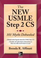The New USMLE Step 2 Cs: 101 Myths Debunked 0071828133 Book Cover