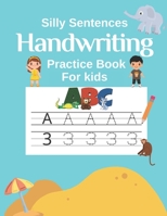 Handwriting Practice Book for Kids (Silly Sentences): Penmanship and Writing Workbook for Kindergarten, 1st, 2nd, 3rd and 4th Grade: Learn and Laugh by Tracing Letters B09SBNJVL9 Book Cover