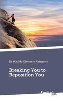 Breaking You to Reposition You 3710336627 Book Cover