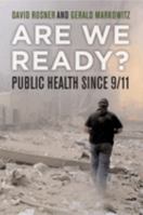 Are We Ready?: Public Health since 9/11 (California/Milbank Books on Health and the Public) 0520250389 Book Cover