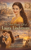 The Short Happy Life of Laura Lindstrom B0H8WTT3F3 Book Cover