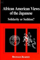 African American Views of the Japanese: Solidarity or Sedition? (SUNY Series, Global Conflict & Peace Education) 0791439127 Book Cover