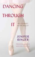 Dancing Through It: My Journey in the Ballet 0143127020 Book Cover