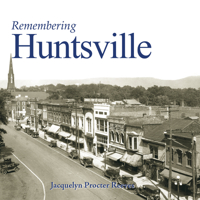 Remembering Huntsville 1683368401 Book Cover