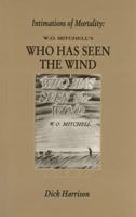 Intimations Of Mortality : W.O. Mitchell's Who Has Seen the Wind 155022137X Book Cover