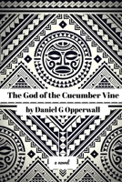 The God of the Cucumber Vine 0994816022 Book Cover