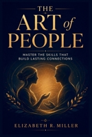 The Art of People: Master the Skills That Build Lasting Connections B0H73CYDP8 Book Cover