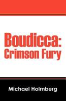 Boudicca: Crimson Fury 1478718633 Book Cover