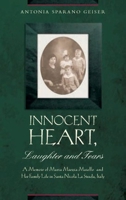 Innocent Heart, Laughter and Tears:  A Memoir of Maria Marzia Maiello and Her Family Life in Santa Nicola La Strada, Italy 188289751X Book Cover
