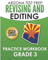 ARIZONA TEST PREP Revising and Editing Practice Workbook Grade 3: Preparation for the AzMERIT English Language Arts Tests 1726823725 Book Cover