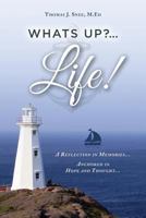 What's Up?...Life! (a Reflection in Memories...Anchored in Hope and Thought...) 0997033479 Book Cover