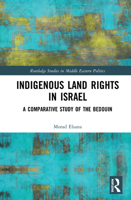 Indigenous Land Rights in Israel: A Comparative Study of the Bedouin 0367183145 Book Cover