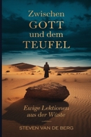 Zwischen Gott und dem Teufel: Ewige Lektionen aus der Wüste (German Edition) B0DX1RP32S Book Cover