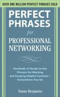 Perfect Phrases for Professional Networking: Hundreds of Ready-To-Use Phrases for Meeting and Keeping Helpful Contacts - Everywhere You Go 0071629165 Book Cover