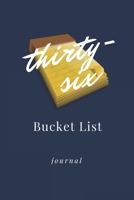 Thirty-six Bucket List Journal: Unique 36th Birthday Gifts For Women, Bucket List Journal 6x9 inches Paperback, Birthday Gift For 36 Year Old Woman 1676443797 Book Cover