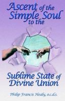 Ascent of the Simple Soul Sublime State of Divine Union 1553063627 Book Cover