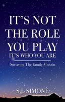 It's Not the Role You Play 0741497085 Book Cover