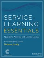 Service-Learning Essentials: Questions, Answers, and Lessons Learned 1118627946 Book Cover
