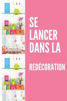 Se lancer dans la redécoration: Du rêve à la réalité déco B0F7HCBZDW Book Cover