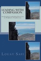 Leading with Compassion: Anchoring Leadership Practices in Prophetic Tranditions 1451580045 Book Cover