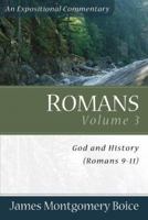 Romans Volume 3: God and History (Romans 9-11): 3 (Expositional Commentary) 0801065836 Book Cover