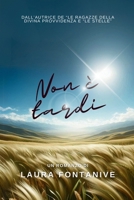 Non è tardi (Come Foglie nell'Infinito) (Italian Edition) B0D8GZXVG5 Book Cover