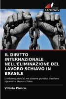 Il Diritto Internazionale Nell'eliminazione del Lavoro Schiavo in Brasile 6204014846 Book Cover
